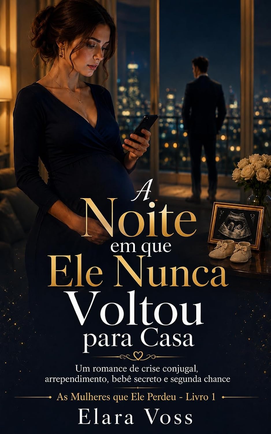 ler totalmente A Noite em que Ele Nunca Voltou para Casa: Um romance de crise conjugal, arrependimento, bebê secreto e segunda chance (As Mulheres que Ele Perdeu Livro 1)