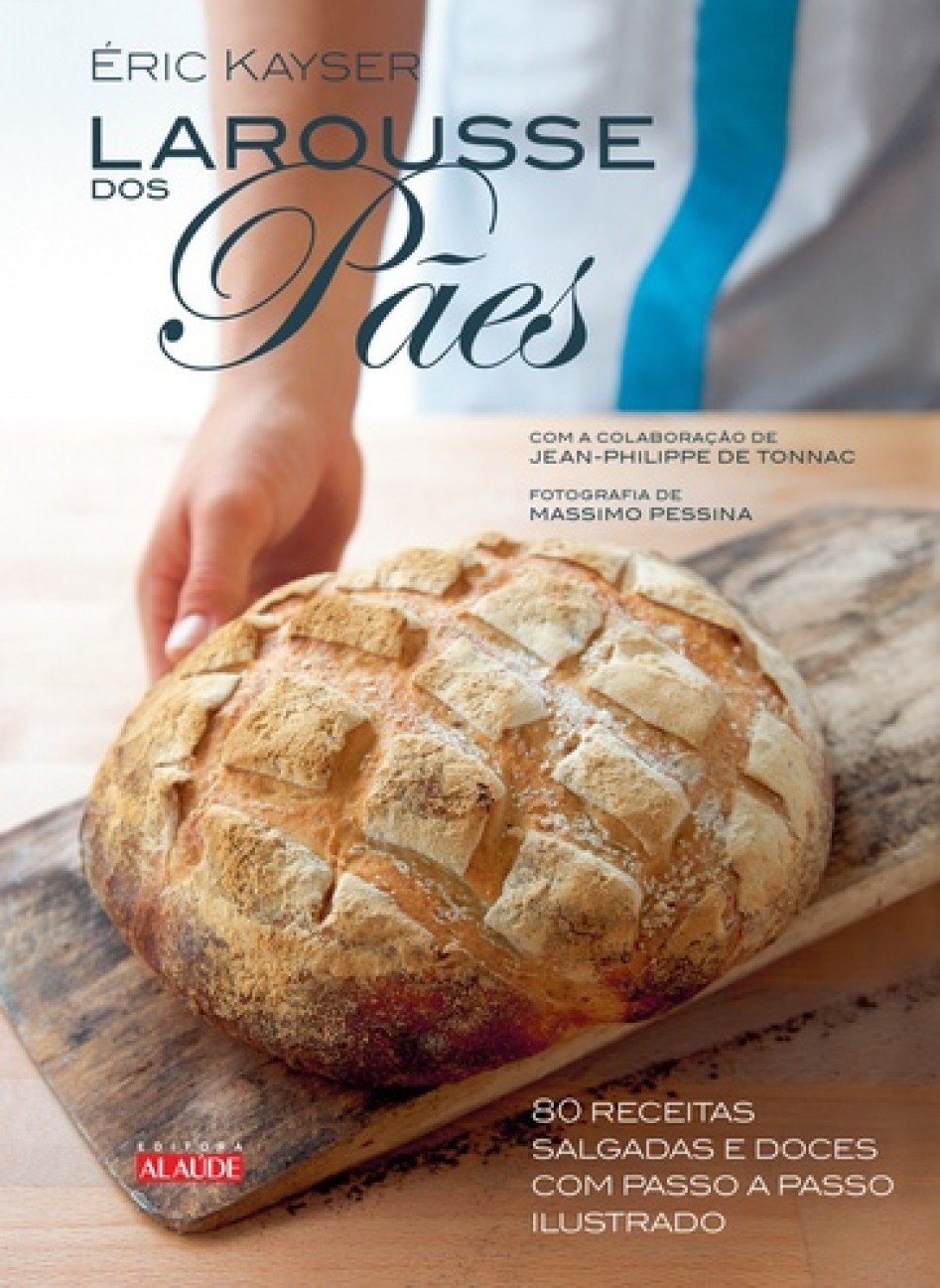 Larousse dos pães: 80 receitas salgadas e doces com passo a passo ilustrado baixar o livro de graça