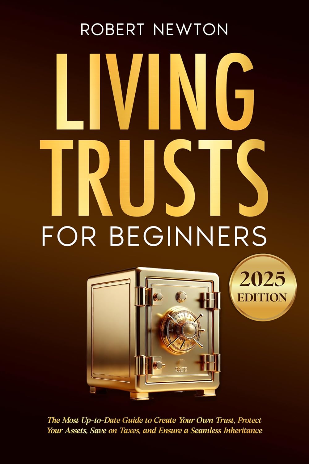 Living Trusts for Beginners: The Most Up-to-Date Guide to Create Your Own Trust, Protect Your Assets, Save on Taxes, and Ensure a Seamless Inheritance (English Edition)