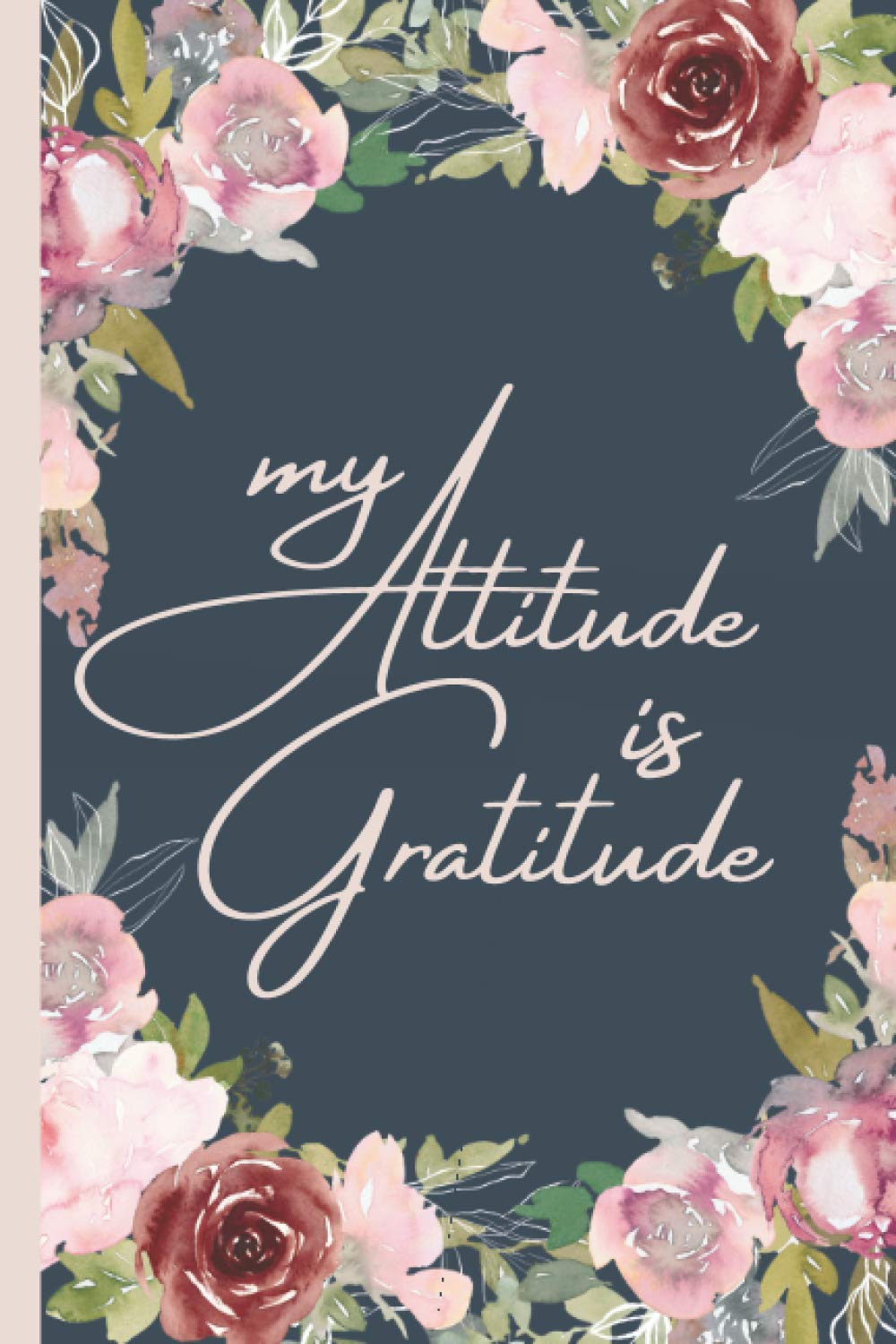 ler totalmente My Attitude is Gratitude: Gratitude Journal for Women to Help Reflect on their Daily Life and Blessings | 5 Minutes a Day to Cultivate a Positive and Happy Life,