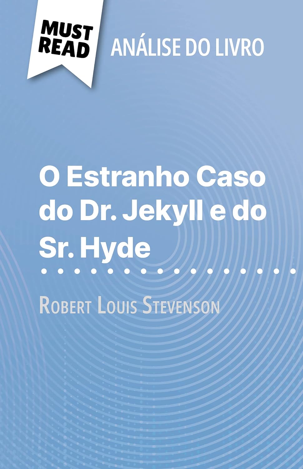 ler totalmente O Estranho Caso do Dr. Jekyll e do Sr. Hyde de Robert Louis Stevenson (Análise do livro): Análise completa e resumo pormenorizado do trabalho