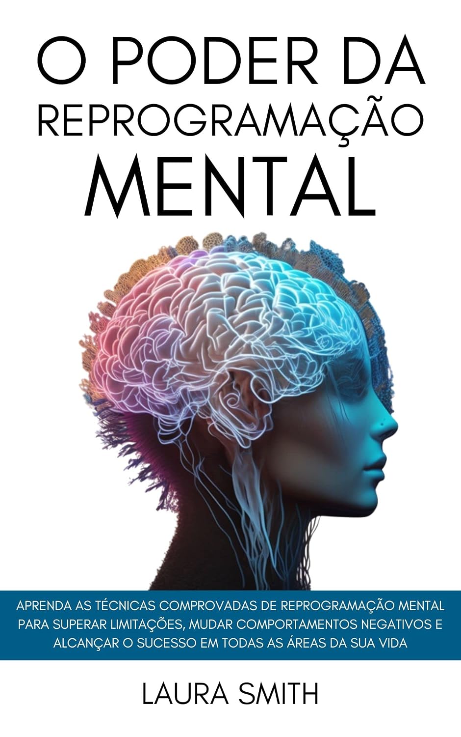 O Poder Da Reprogramação Mental: Aprenda As Técnicas Comprovadas De Reprogramação Mental Para Superar Limitações, Mudar Comportamentos Negativos E Alcançar O Sucesso Em Todas As Áreas Da Sua Vida baixar o livro de graça