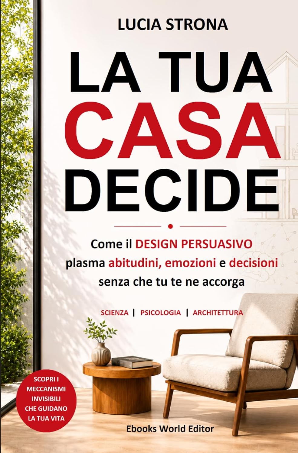 ler totalmente La tua casa decide: Come il Design Persuasivo plasma abitudini, emozioni e decisioni senza che tu te ne accorga (Italian Edition)