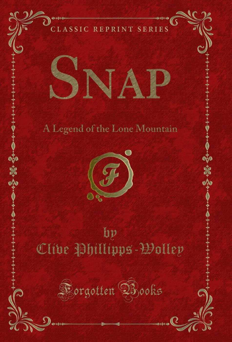 Snap: A Legend of the Lone Mountain (Classic Reprint) (English Edition) baixar o livro de graça