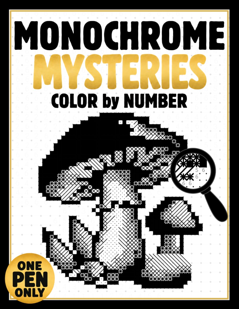 Monochrome Mysteries: Color by Number Puzzles for Adults – A One-Pen Coloring Book with Hidden Black and White Mystery Reveals for Stress Relief
