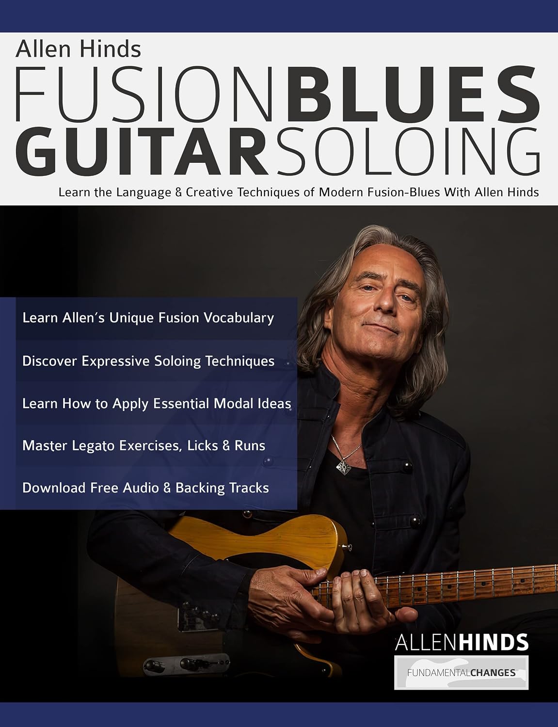 Allen Hinds: Fusion Blues Guitar Soloing: Learn the Language & Creative Techniques of Modern Fusion-Blues With Allen Hinds (Learn how to play fusion guitar) (English Edition) baixar o livro de graça