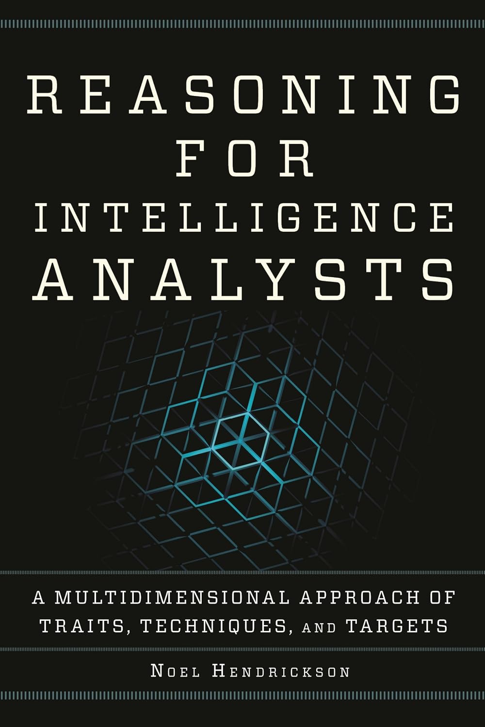 Reasoning for Intelligence Analysts: A Multidimensional Approach of Traits, Techniques, and Targets baixar o livro de graça