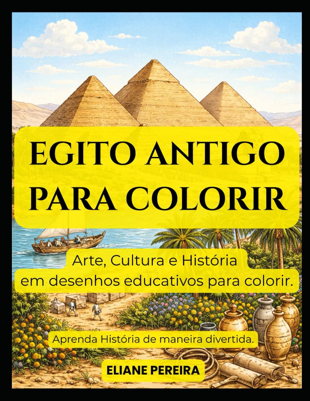 EGITO ANTIGO PARA COLORIR: Arte, Cultura e História em desenhos educativos para colorir (Portuguese Edition) baixar o livro de graça