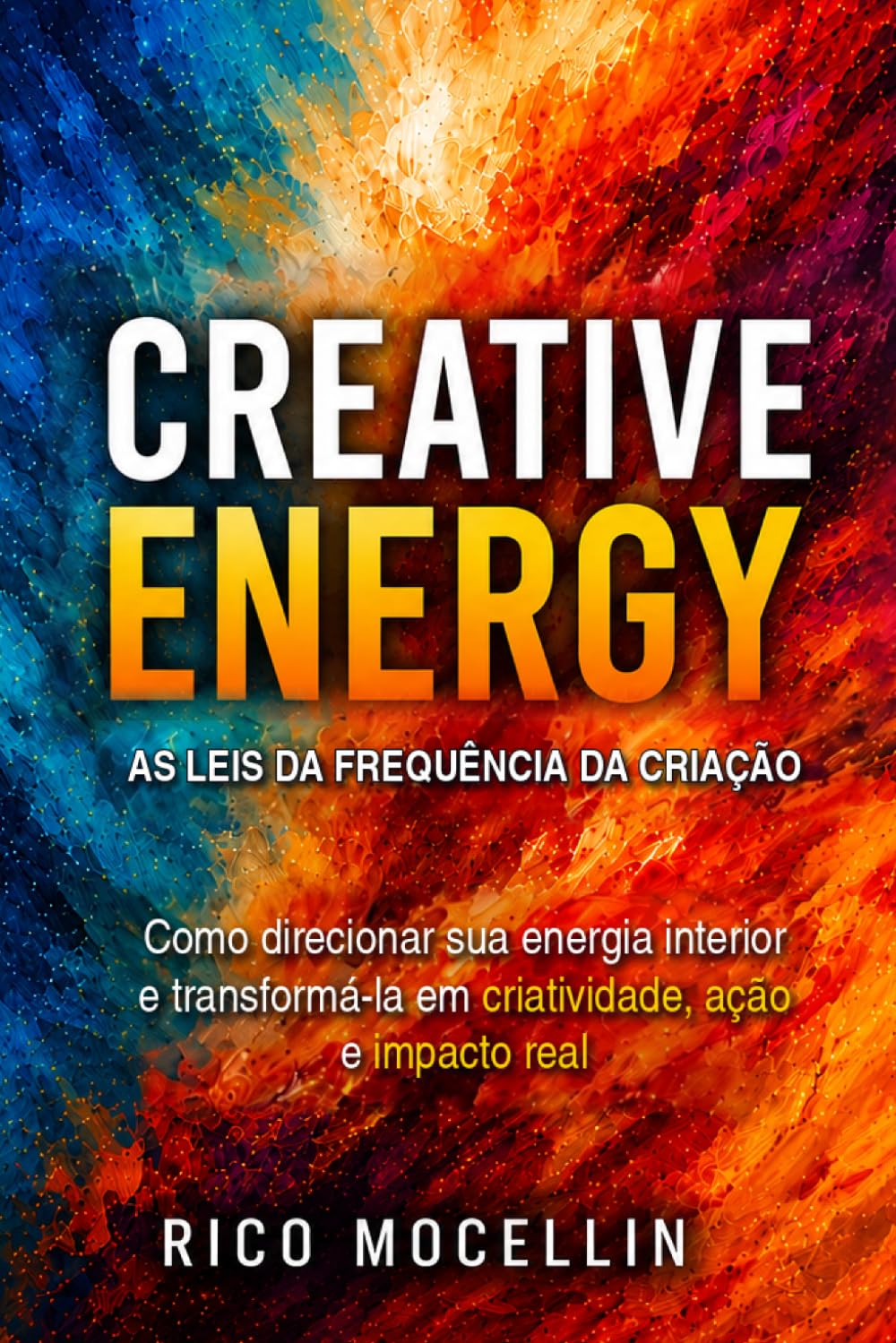 capítulo por capítulo baixar CREATIVE ENERGY: As Leis da Frequência da Criação: Como ativar seu poder interno para gerar clareza, ação e impacto real (Portuguese Edition)