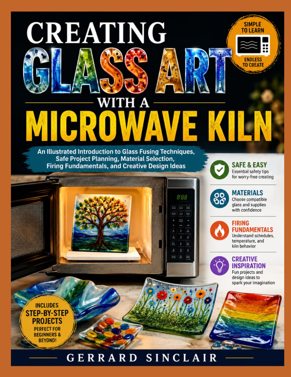 ler totalmente CREATING GLASS ART WITH A MICROWAVE KILN: An Illustrated Introduction to Glass Fusing Techniques, Safe Project Planning, Material Selection, Firing Fundamentals, and Creative Design Ideas