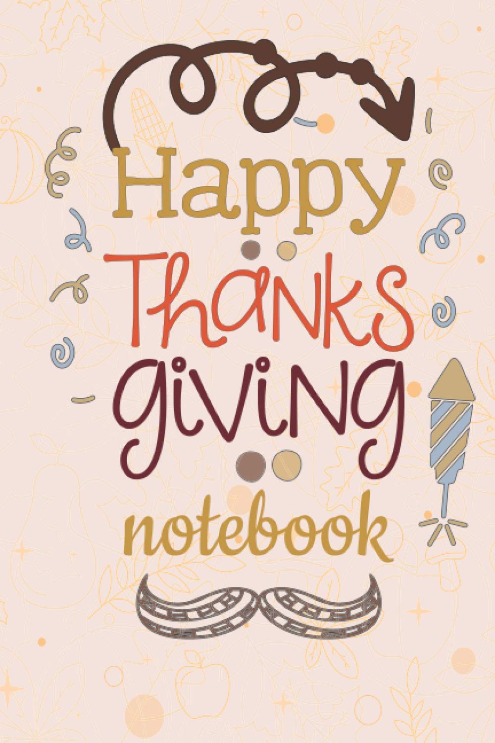 ler totalmente happy Thanksgiving notebook with 120 lined pages 6” x 9”: Thanksgiving notebook with 120 lined pages 6” x 9” perfect for everyday use | A journal with... writing | Thanksgiving composition notebook