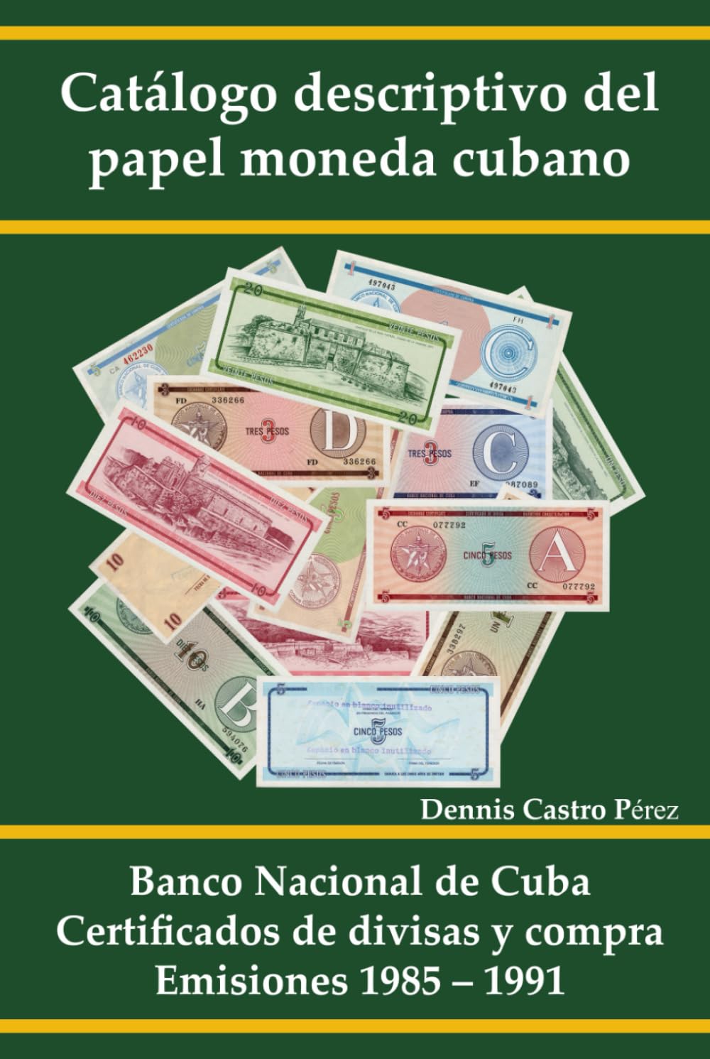ler totalmente Catálogo descriptivo del papel moneda cubano: Banco Nacional de Cuba. Certificados de divisas y compra. Emisiones 1985 – 1991 (Spanish Edition)