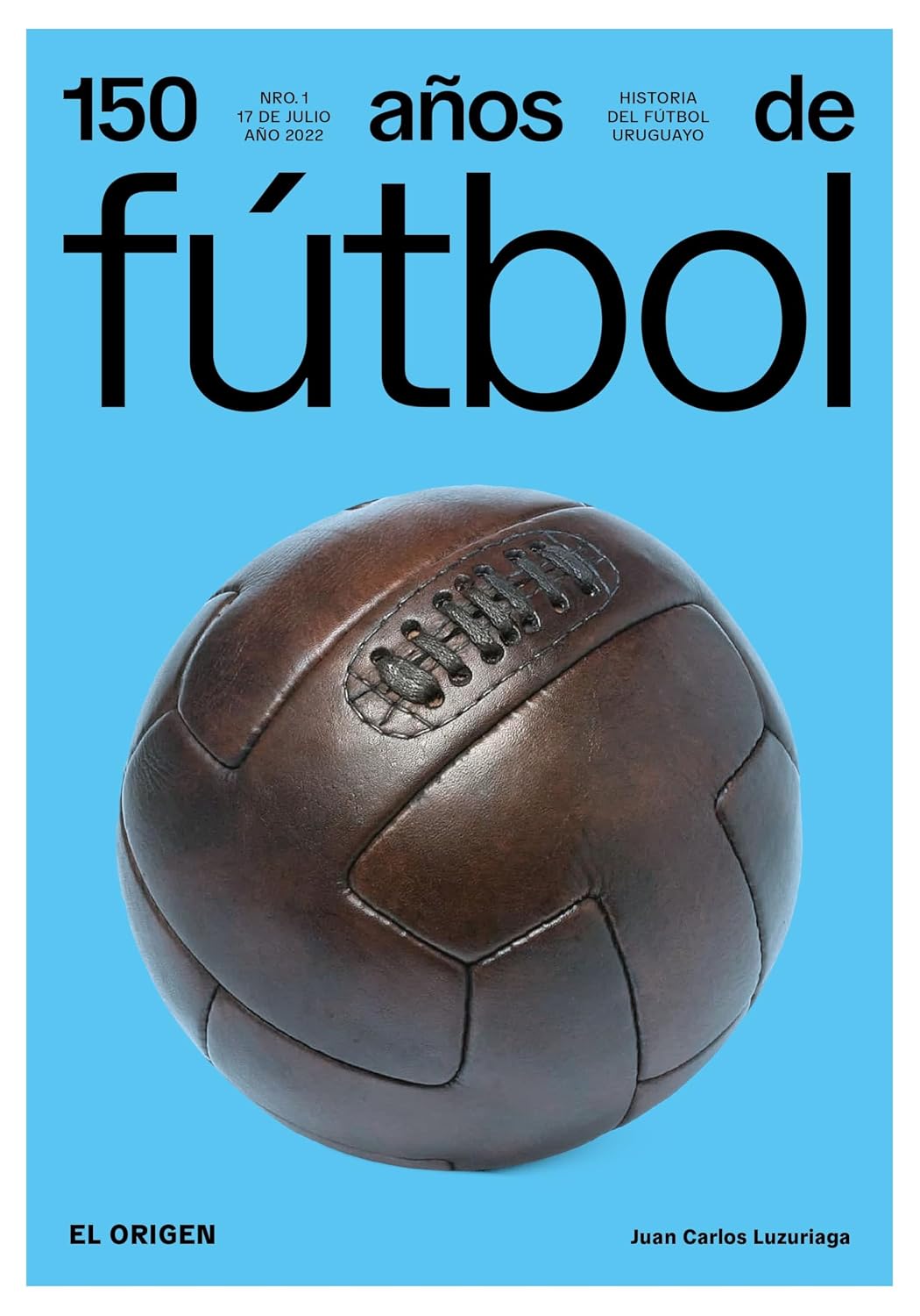 ler totalmente 150 años de fútbol. El origen: Historia del fútbol uruguayo (Spanish Edition)