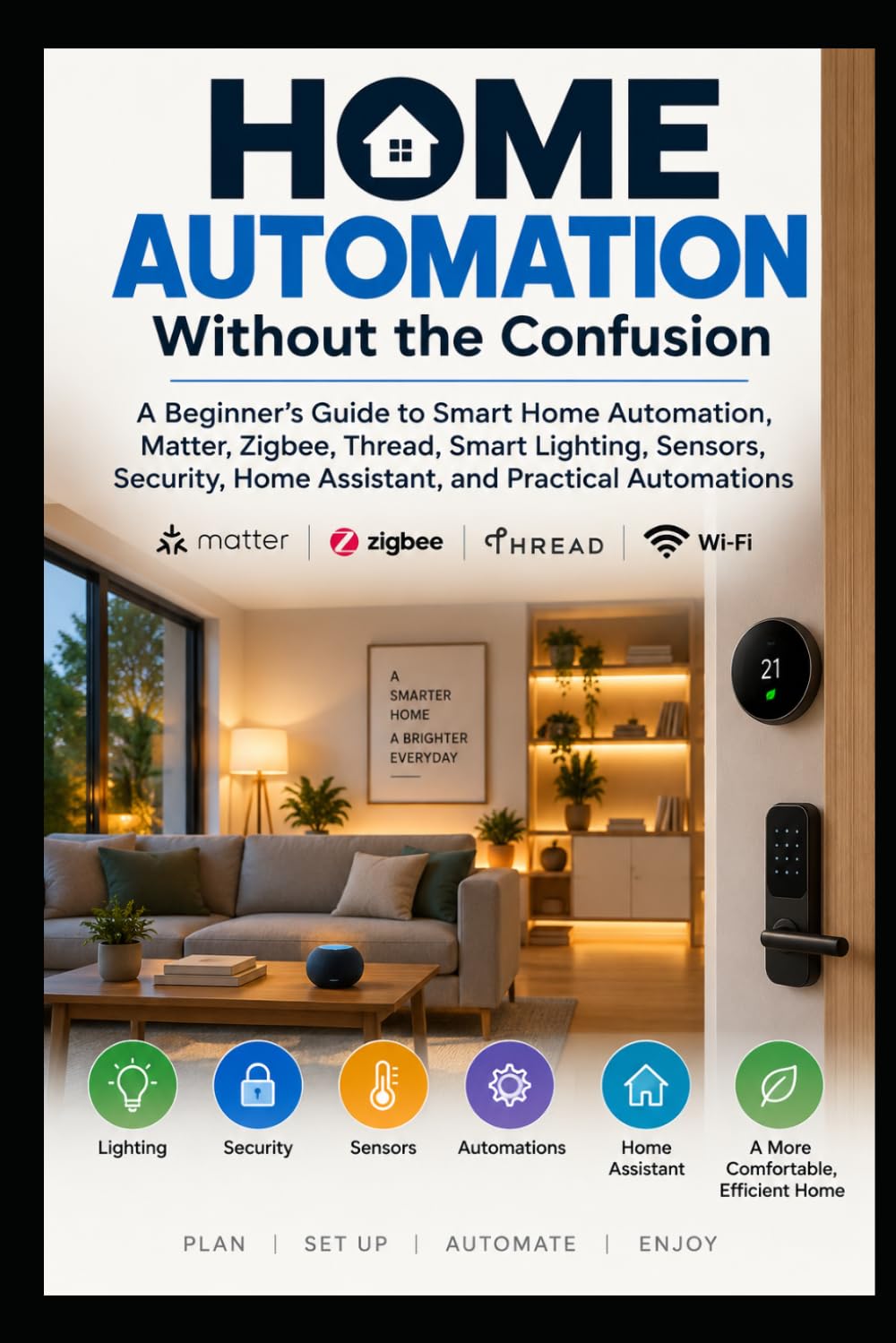 Home Automation Without the Confusion: A Practical Beginner's Guide to Smart Home Automations, Matter, Thread, Zigbee, Sensors, Lighting, Security, Troubleshooting, and Reliable Routines baixar livro de graça