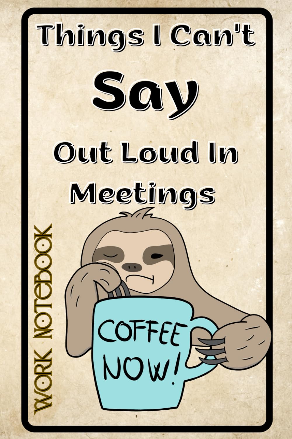 Things I Want To Say In the Meeting But I Can't 6 x 9: Sarcastic Work Journal For Office, Meeting, Coworkers, Bosses, Employees, Men, Women, and Adults baixar livro de graça