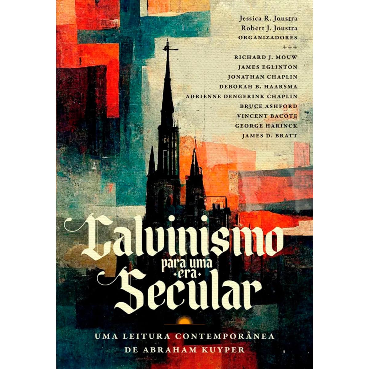 capítulo por capítulo baixar LIVRO CALVINISMO PARA UMA ERA SECULAR JESSICA R. E ROBERT J. JOUSTRA EDITORA ULTIMATO
