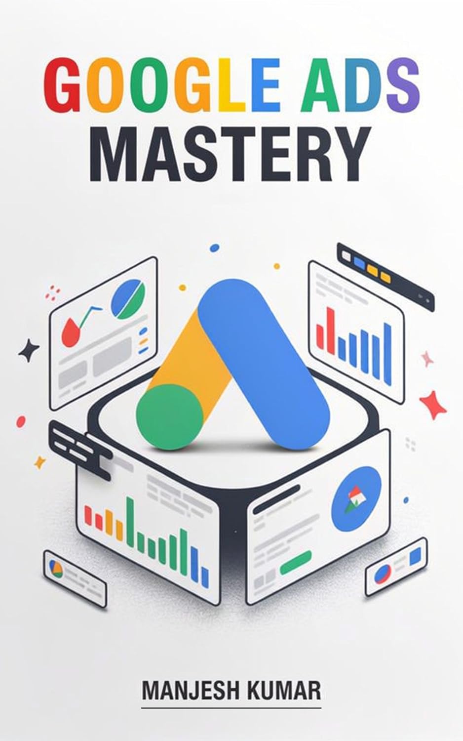 Google Ads Mastery: The Complete Guide to Google Ads, Keyword Research, High-Converting Ad Copy, Audience Targeting, Conversion Tracking, Remarketing,... Mastery Series Book 4) (English Edition) baixar livro de graça