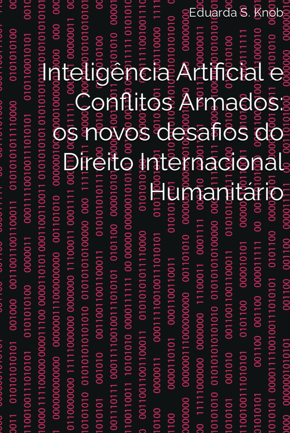 capítulo por capítulo baixar Inteligência Artificial e Conflitos Armados: os novos desafios do Direito Internacional Humanitário (Portuguese Edition)