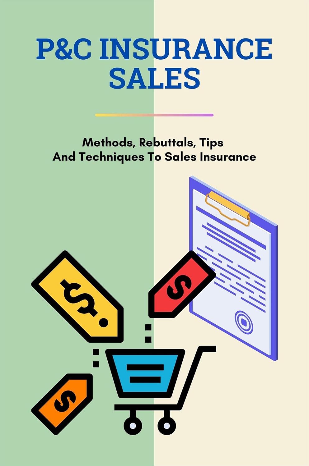 P&C Insurance Sales: Methods, Rebuttals, Tips And Techniques To Sales Insurance (English Edition) baixar livro de graça