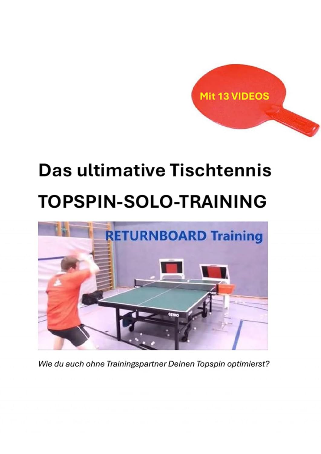 ler totalmente VIDEOS vom aktuellsten TOPSPIN-TRAINING: Das ultimative Tischtennis TOPSPIN-SOLO-TRAINING. Deine Topspin-Rallies perfektionieren - Das E-Book mit 13 Praxis-Videos. (German Edition)
