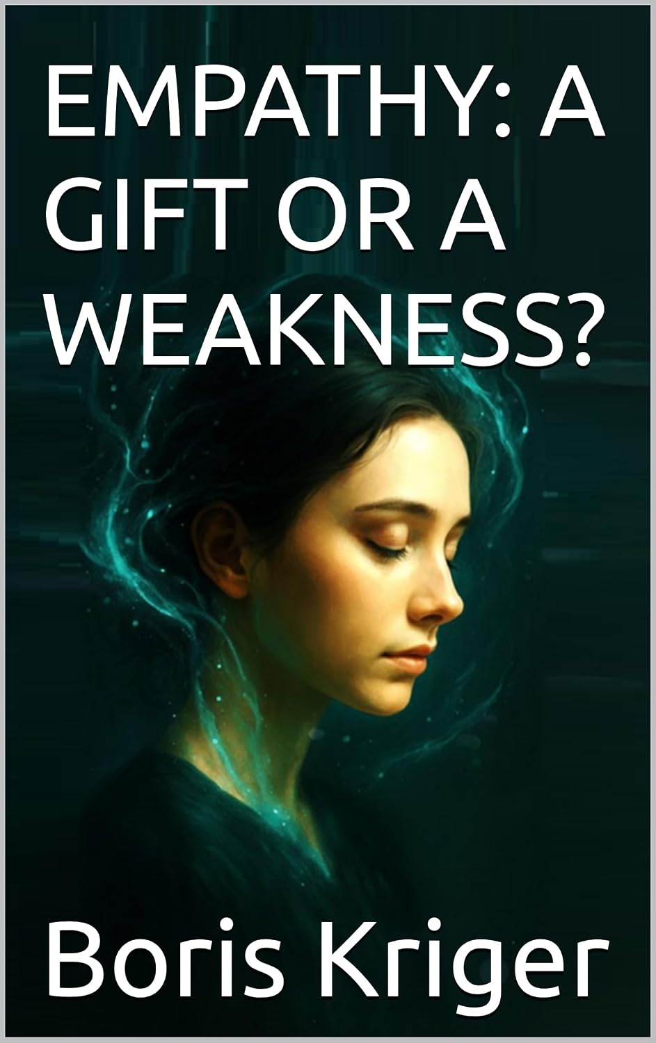 EMPATHY: A GIFT OR A WEAKNESS? (Philosophical Questions) (English Edition)