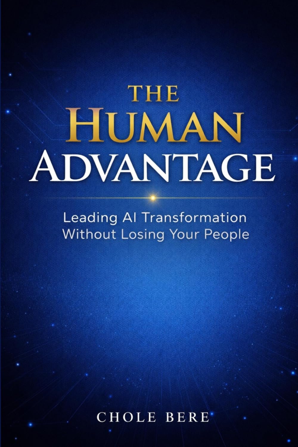 ler totalmente THE HUMAN ADVANTAGE: Leading AI Transformation Without Losing Your People