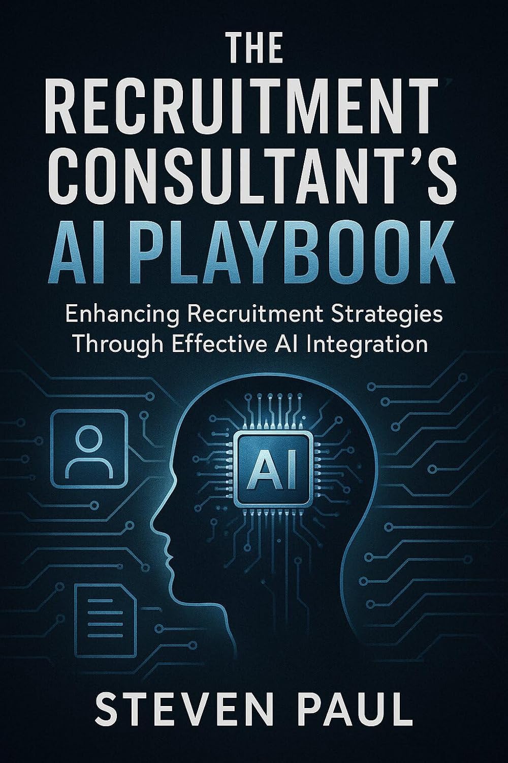 ler totalmente The Recruitment Consultant's AI Playbook: Enhancing Recruitment Strategies Through Effective AI Integration (English Edition)