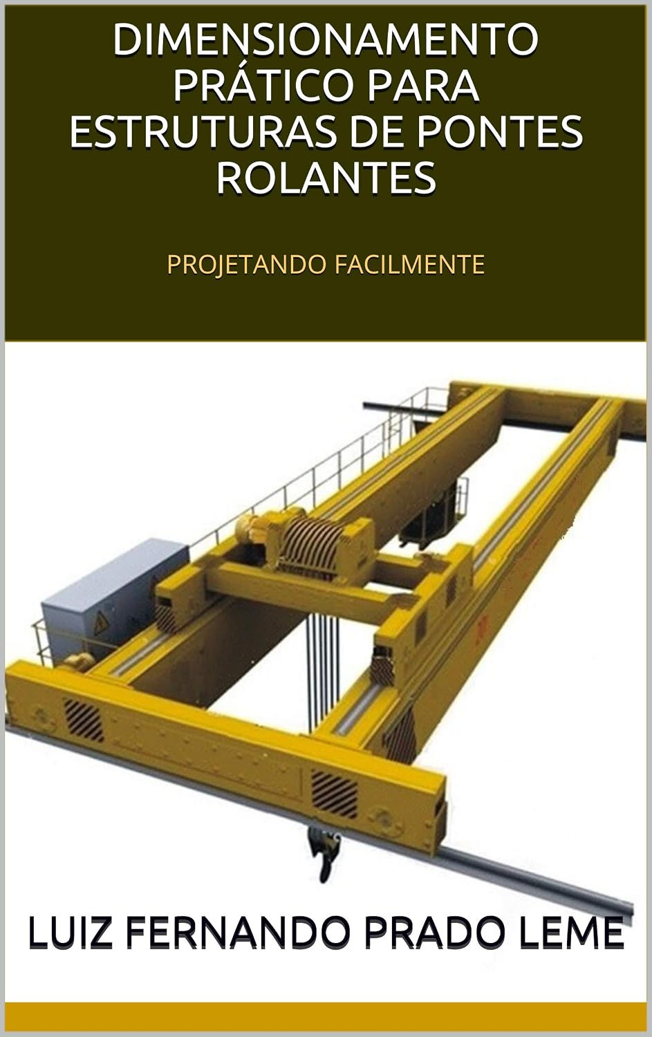 ler totalmente DIMENSIONAMENTO PRÁTICO PARA ESTRUTURAS DE PONTES ROLANTES: PROJETANDO FACILMENTE (Dimensionamento de Pontes Rolantes Livro 1)