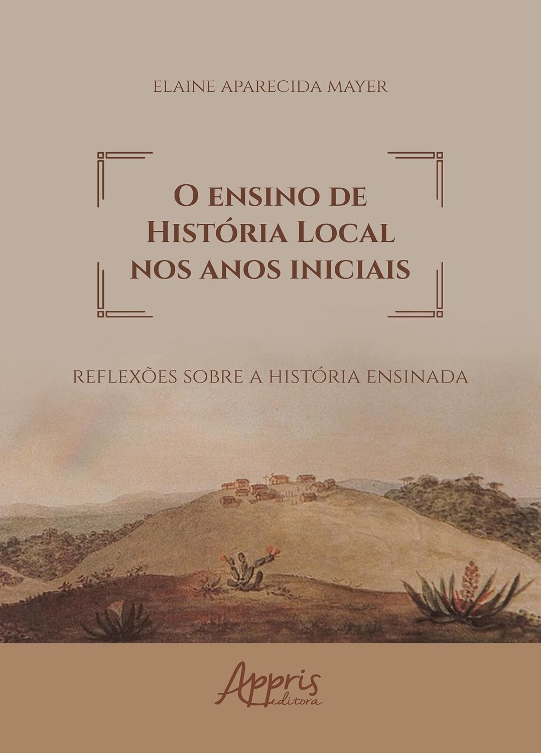 O ensino de história local nos anos iniciais: Reflexões sobre a história ensinada baixar livro de graça