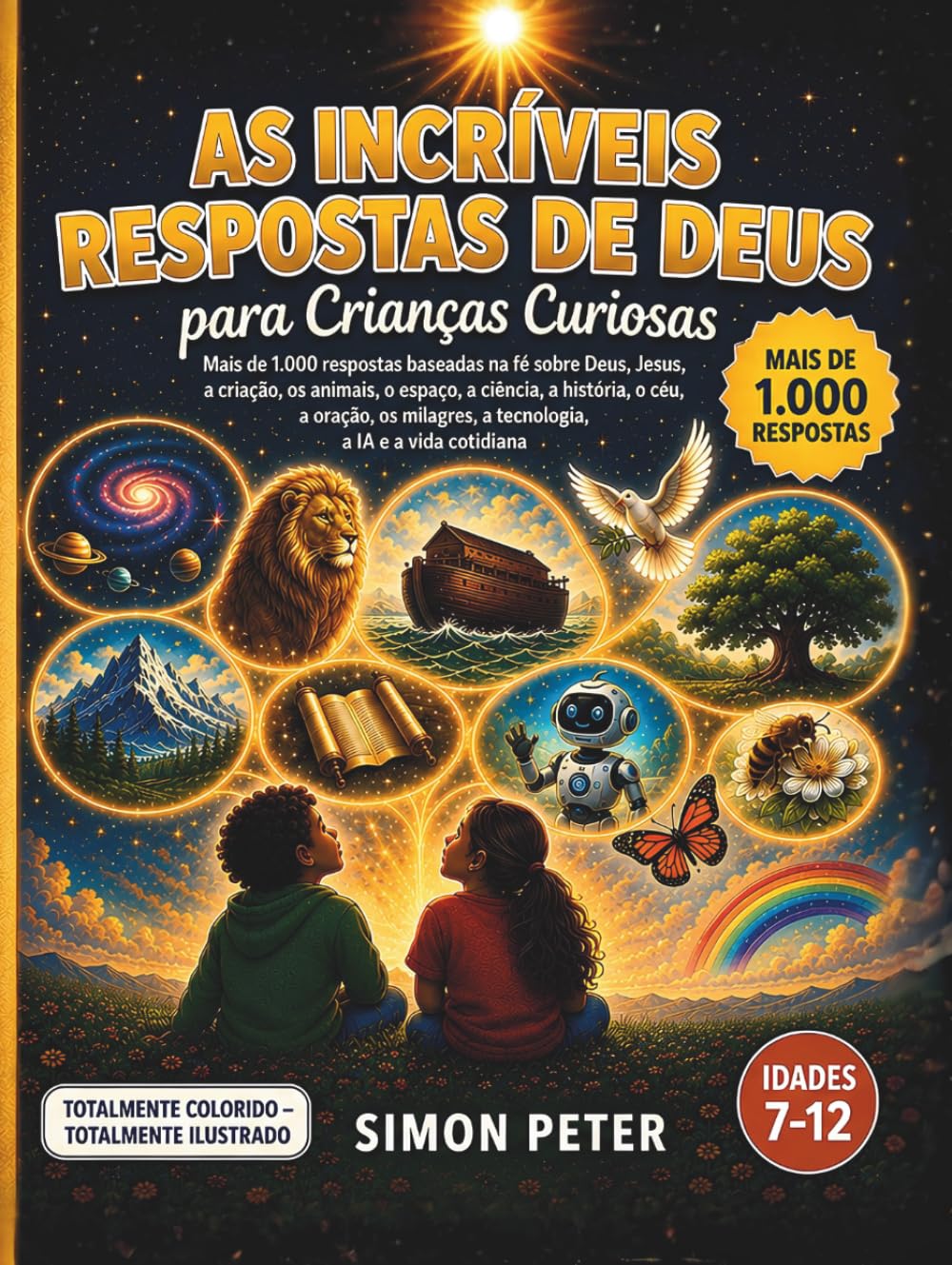 As Respostas Incríveis de Deus para Crianças Curiosas: Mais de 1.000 Respostas Bíblicas Ilustradas para Crianças de 7 a 12 Anos | Uma Enciclopédia... Criação, Animais, Espaço (Portuguese Edition) baixar o livro de graça