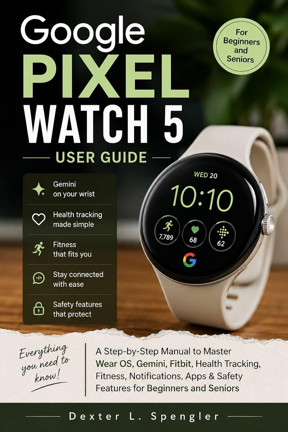 GOOGLE PIXEL WATCH 5 USER GUIDE: A Step-by-Step Manual to Master Wear OS, Gemini, Fitbit, Health Tracking, Fitness, Notifications, Apps & Safety Features for Beginners and Seniors (English Edition) baixar livro de graça