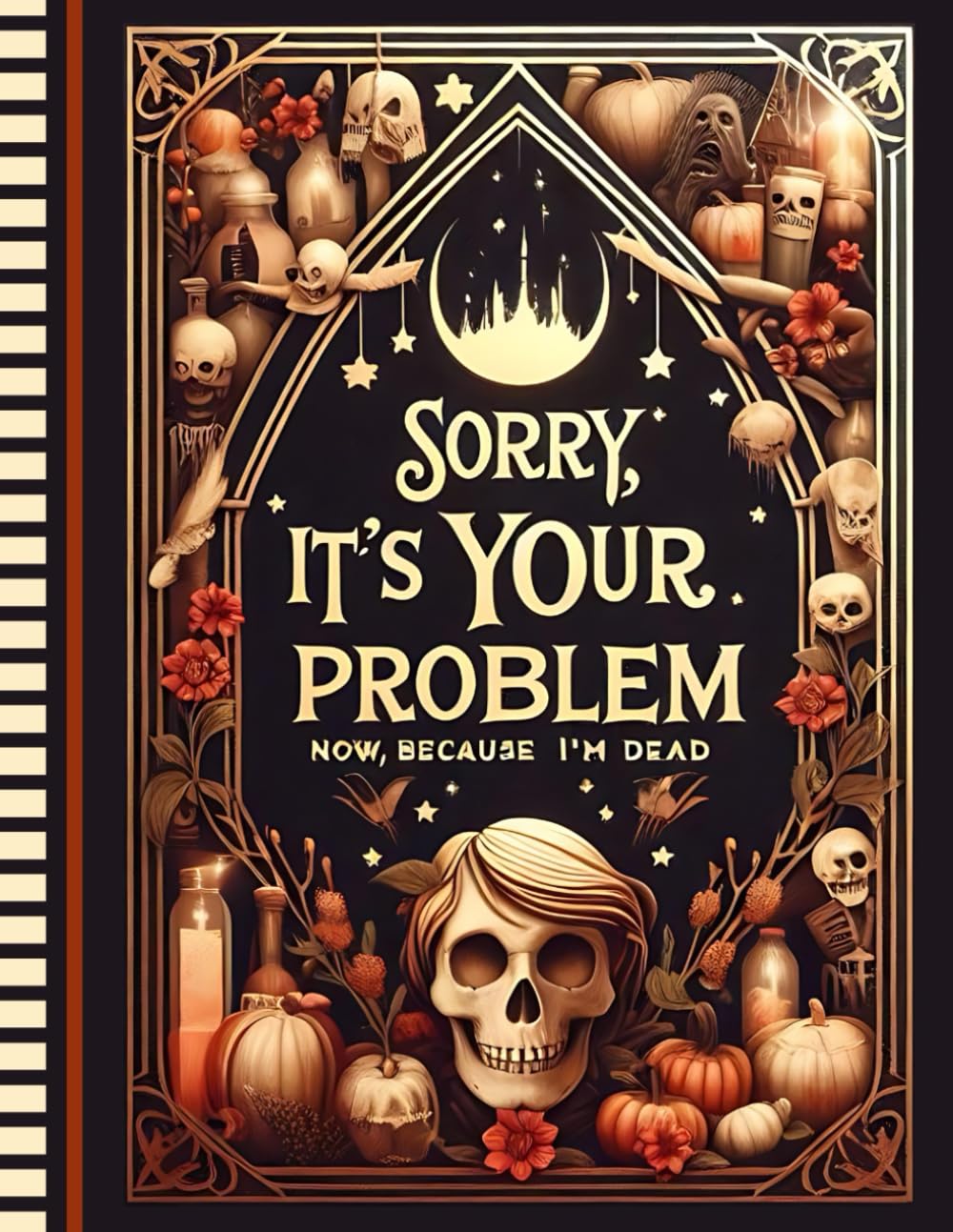Sorry, it’s Your Problem Now, Because I'm Dead: The End of Life Planner is a complete guide to important information about my property, business dealings, wishes, and more. baixar livro de graça