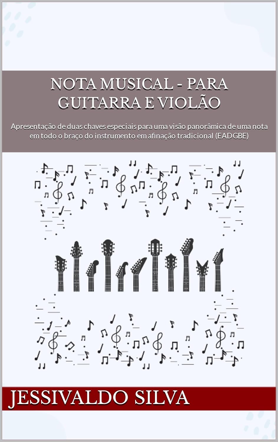 capítulo por capítulo baixar Nota Musical - Para Guitarra e Violão: Apresentação de duas chaves especiais para uma visão panorâmica de uma nota em todo o braço do instrumento em afinação tradicional (EADGBE)