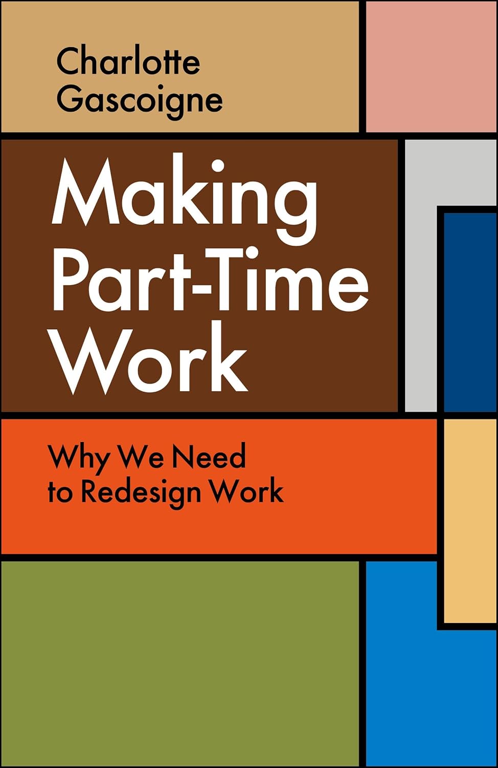 ler totalmente Making Part-Time Work: Why We Need to Redesign Work (English Edition)