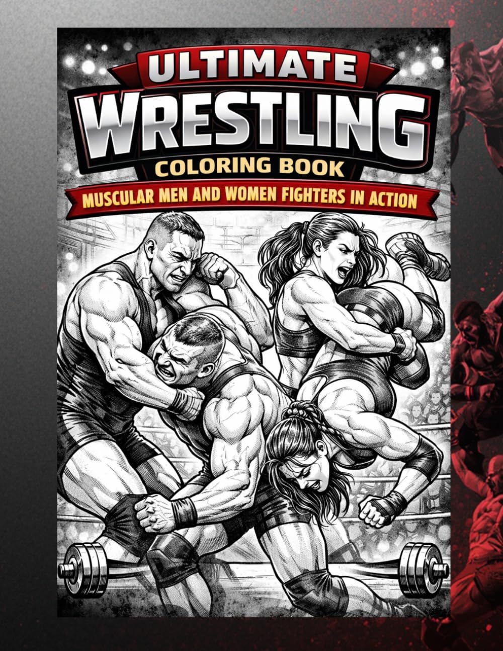 Ultimate Wrestling Coloring Book: Muscular Men and Women Fighters in Action: Powerful Muscular Men and Women in Dynamic Wrestling Action baixar o livro de graça