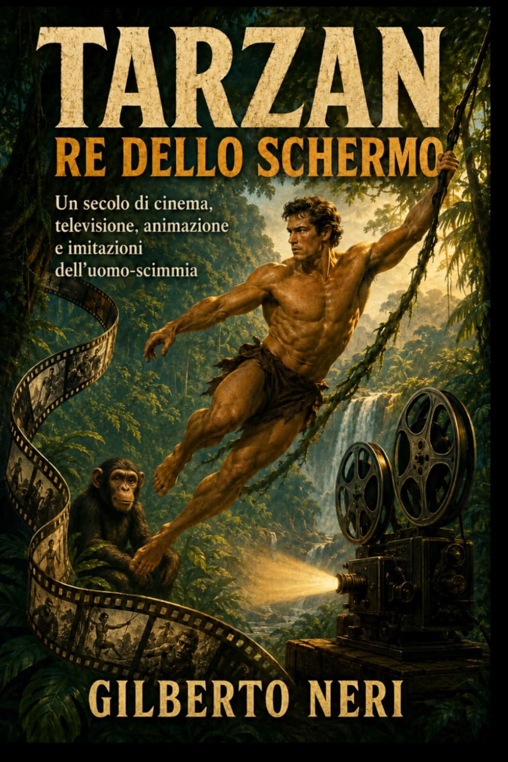 ler totalmente TARZAN RE DELLO SCHERMO: Un secolo di cinema, televisione, animazione e imitazioni dell’uomo-scimmia (Italian Edition)