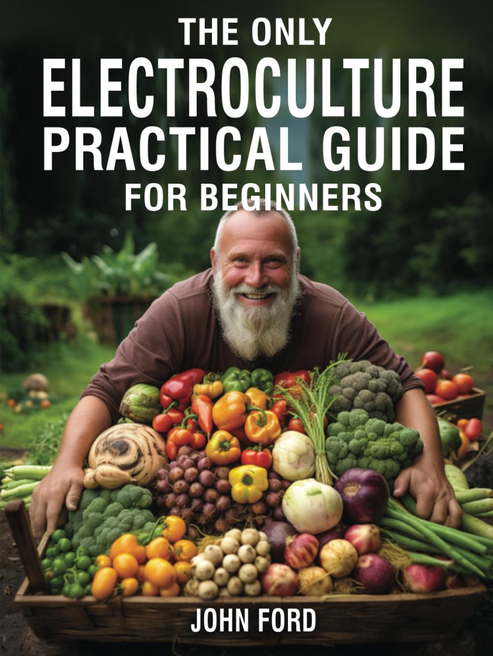 The Only Electroculture Practical Guide for Beginners: Unlock the Secrets to Faster Plant Growth, Bigger Yields, and Superior Crops Using Coil Coppers, Magnetic Antennas, Pyramids, and More baixar o livro de graça