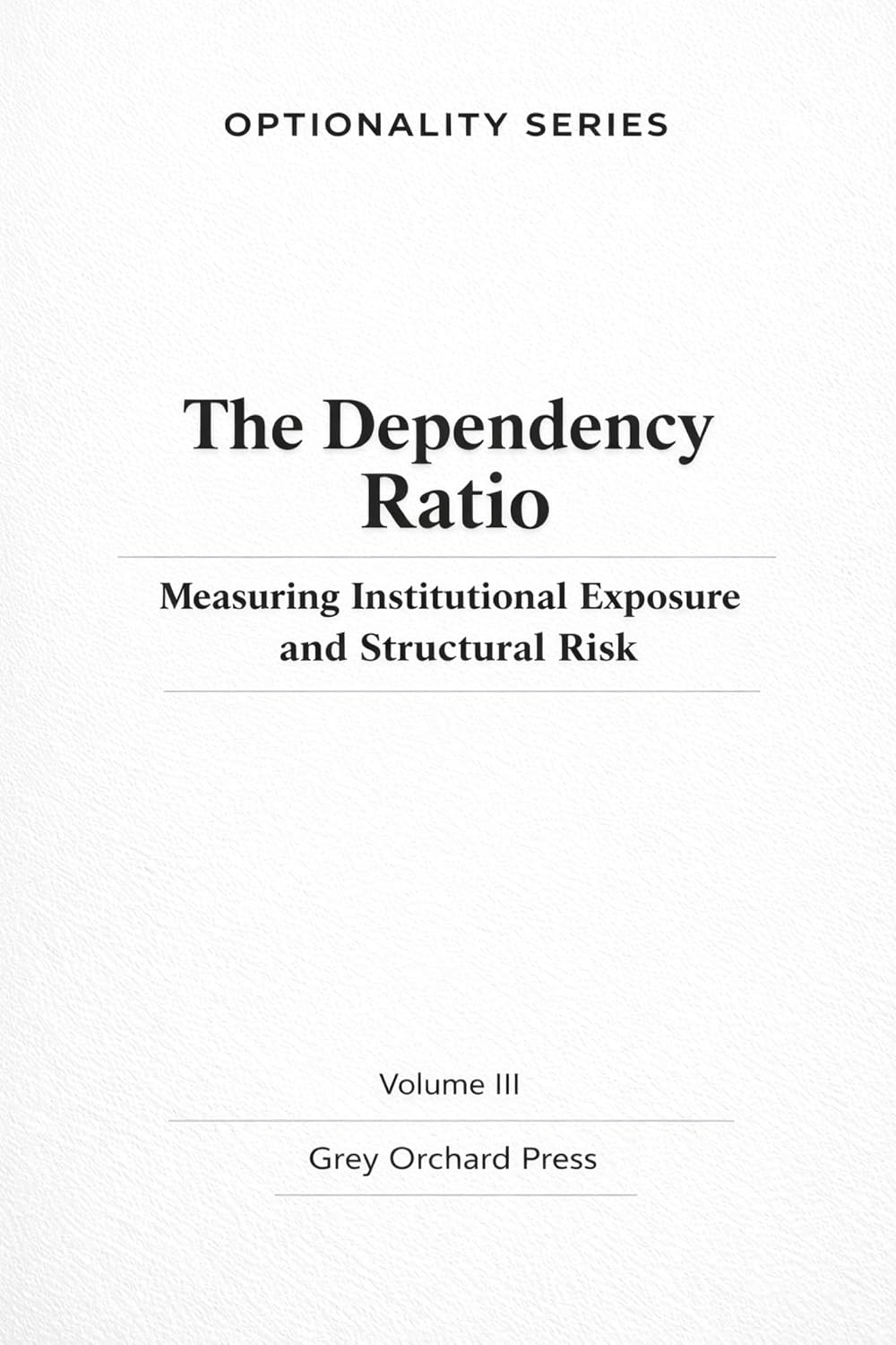 ler totalmente The Dependency Ratio: Measuring Institutional Exposure and Structural Risk (Optionality Series Book 3) (English Edition)