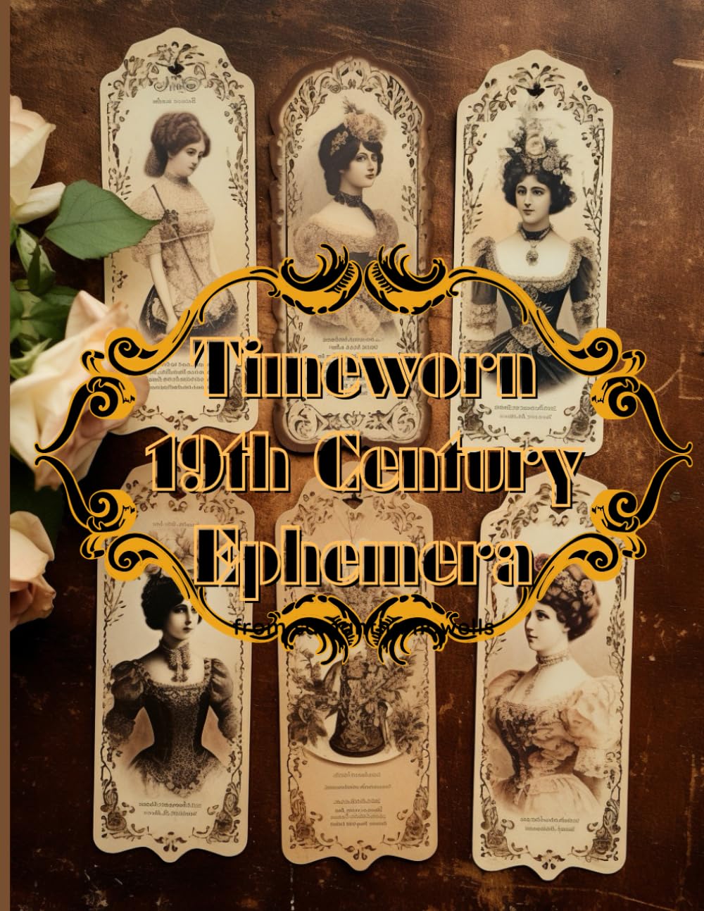 Timeworn 19th Century Ephemera: Vintage Victorian,An Exquisite Assortment for Handmade Memory Books, Imaginative Assemblages, Special Occasion... for Junk Journals, Collage, Card baixar o livro de graça