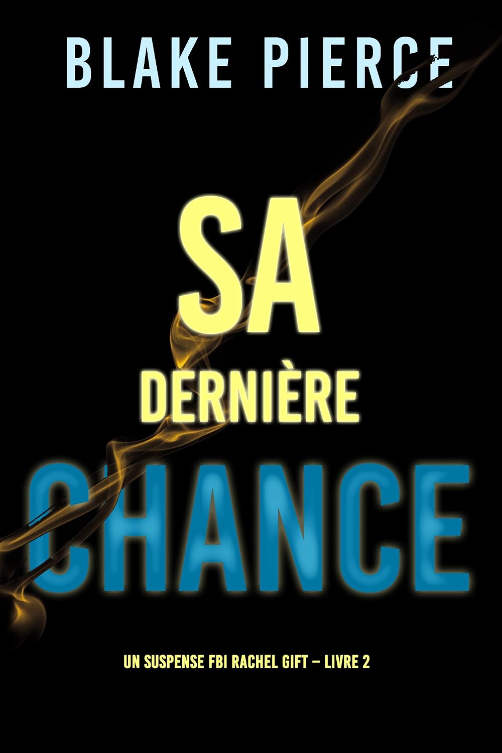 Sa dernière chance (Un suspense FBI Rachel Gift – Livre 2) (French Edition) baixar livro de graça