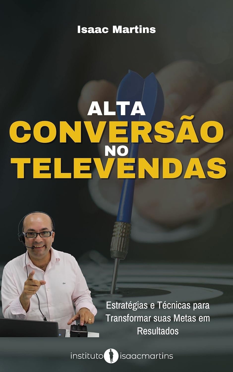 Alta Conversão no Televendas: Estratégias e Técnicas para Transformar suas Metas em Resultados baixar livro de graça