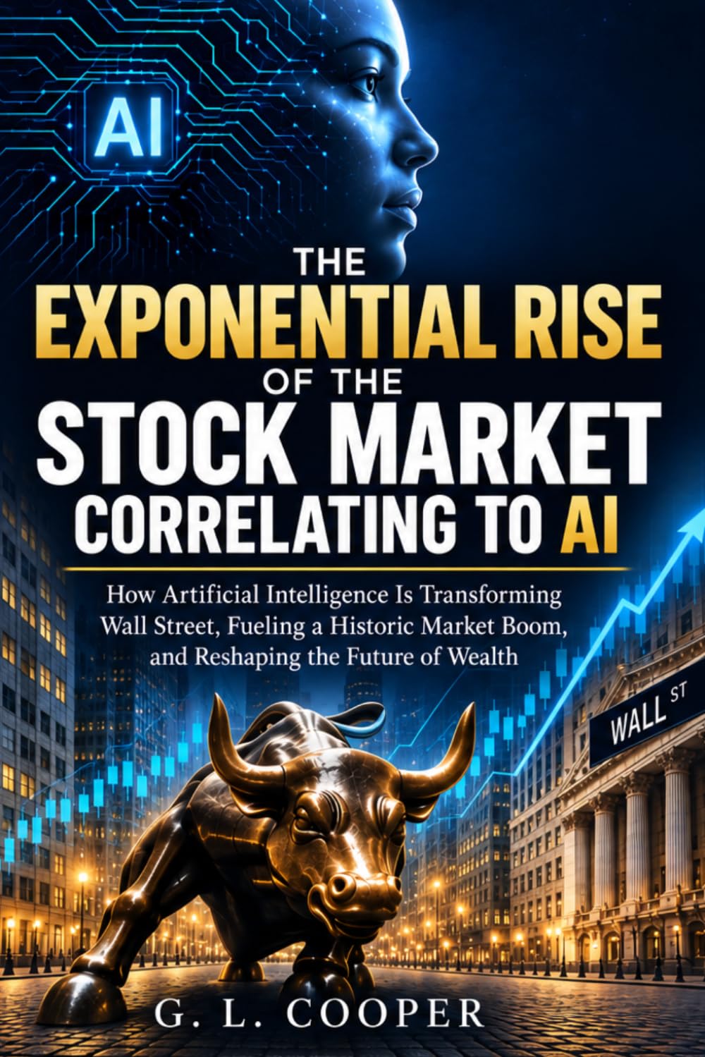 ler totalmente THE EXPONENTIAL RISE OF THE STOCK MARKET CORRELATING TO AI: How Artificial Intelligence Is Transforming Wall Street, Fueling a Historic Market Boom, and Reshaping the Future of Wealth