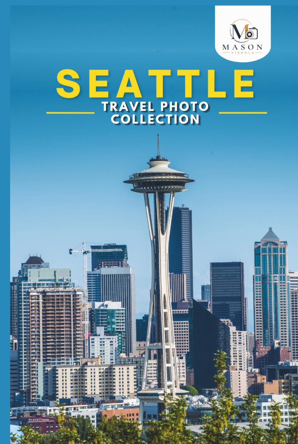Seattle Travel Photo Collection: A Photo Book of the Most Beautiful Attractions and Places to Explore (Full-Color)