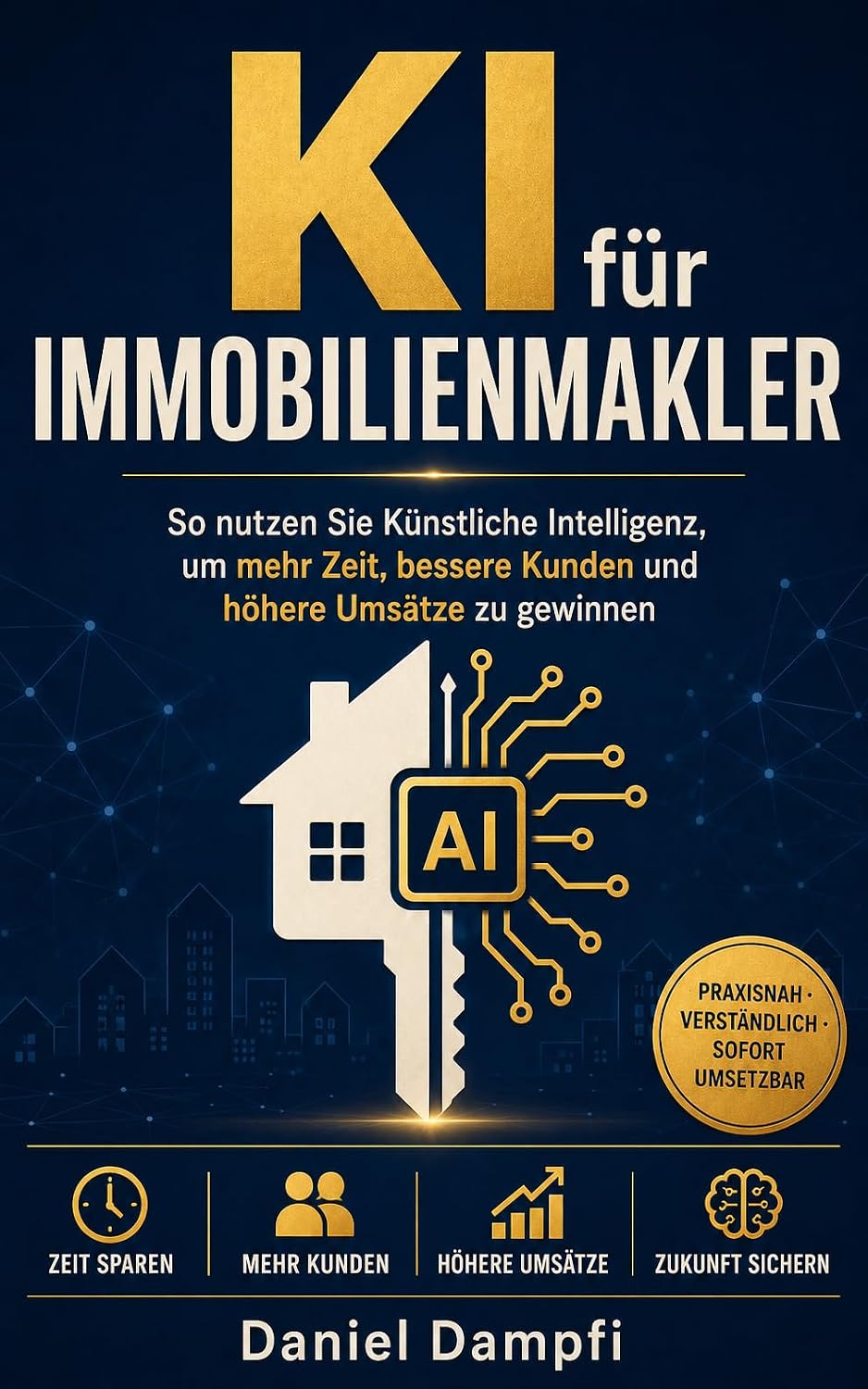 KI für Immobilienmakler: Wie Sie mit ChatGPT & Co. Exposés, Akquise und Marketing in Minuten erledigen – der Praxisguide mit über 100 Prompts für Deutschland,... (KI für Selbstständige) (German Edition) baixar o livro de graça