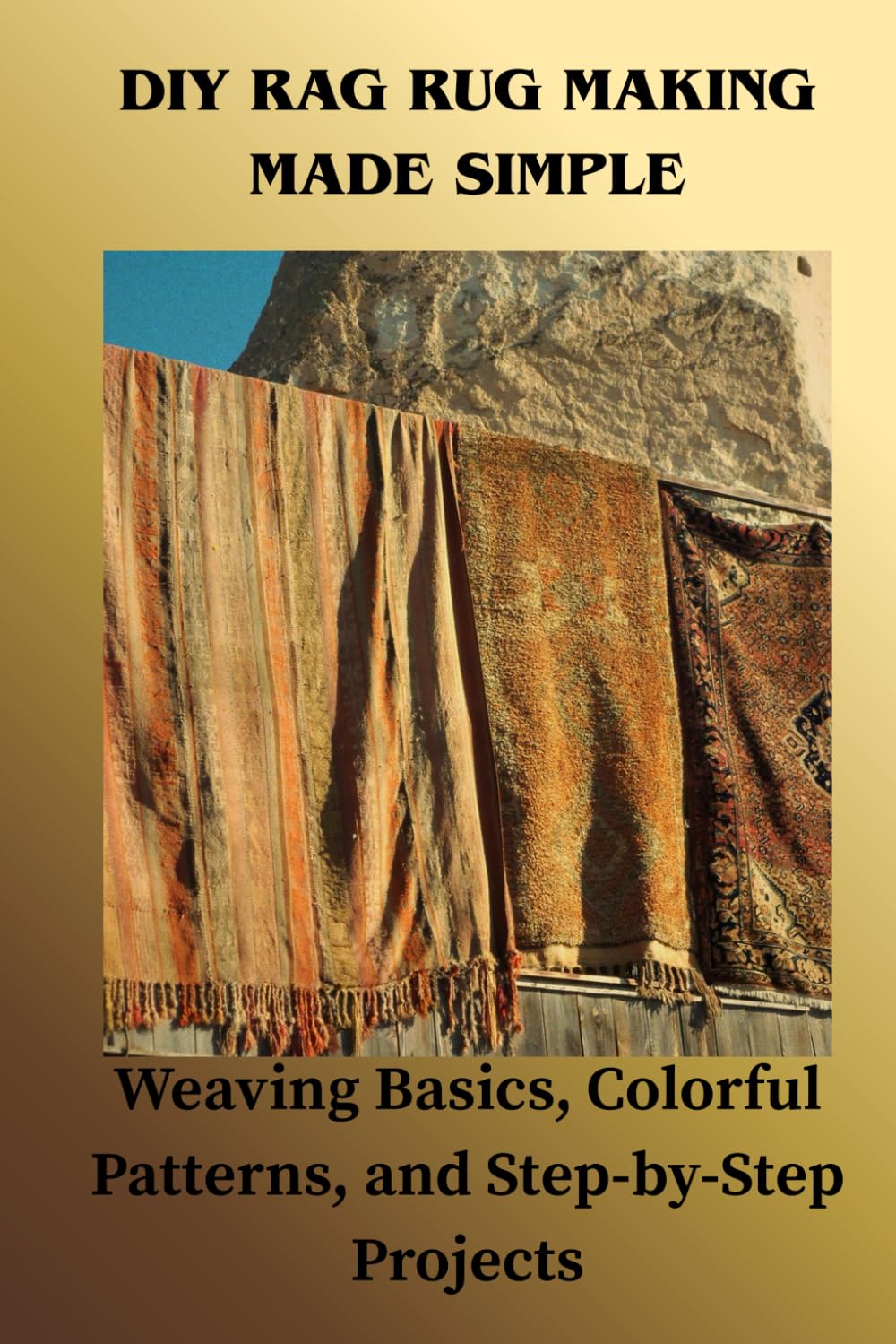 DIY RAG RUG MAKING MADE SIMPLE: Weaving Basics, Colorful Patterns, and Step-by-Step Projects baixar livro de graça