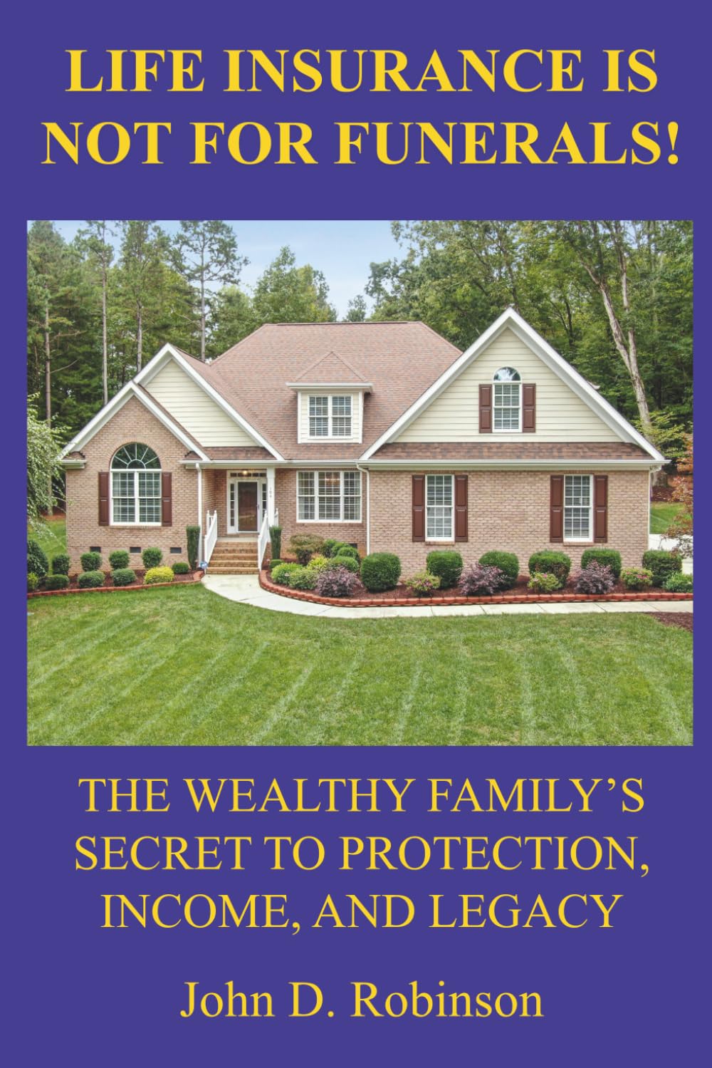 Life Insurance Is Not for Funerals: The Wealthy Family's Secret to Protection, Income, and Legacy baixar o livro de graça