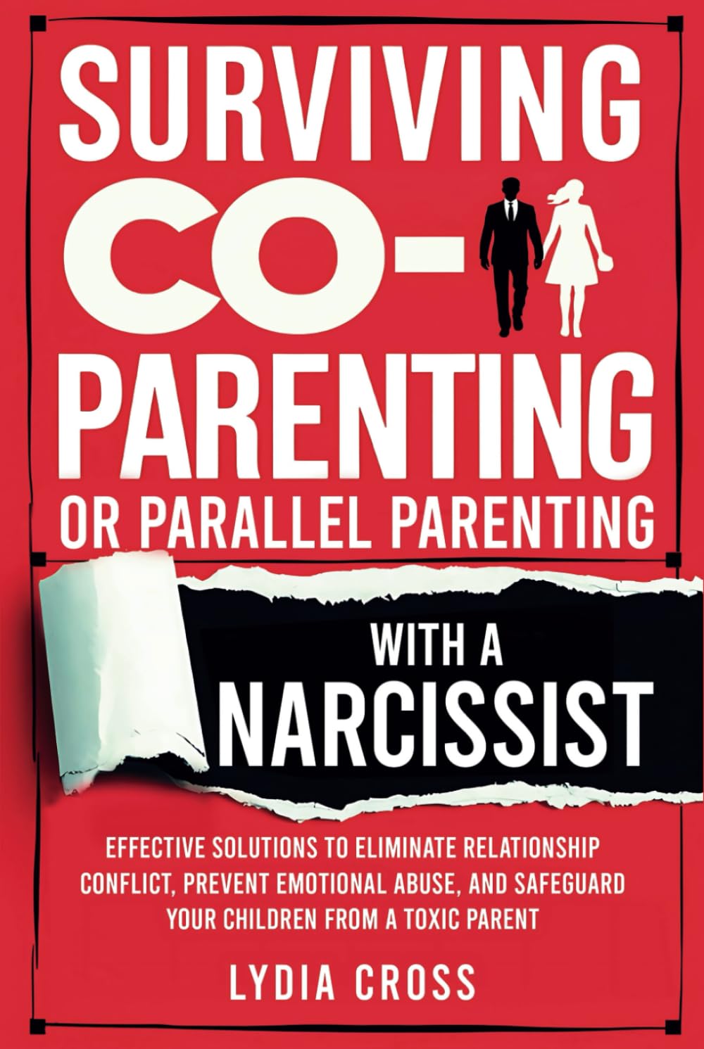 Surviving Co-Parenting or Parallel Parenting with a Narcissist: Effective Solutions to Eliminate Relationship Conflict, Prevent Emotional Abuse, and Safeguard Your Children from a Toxic Parent baixar livro de graça