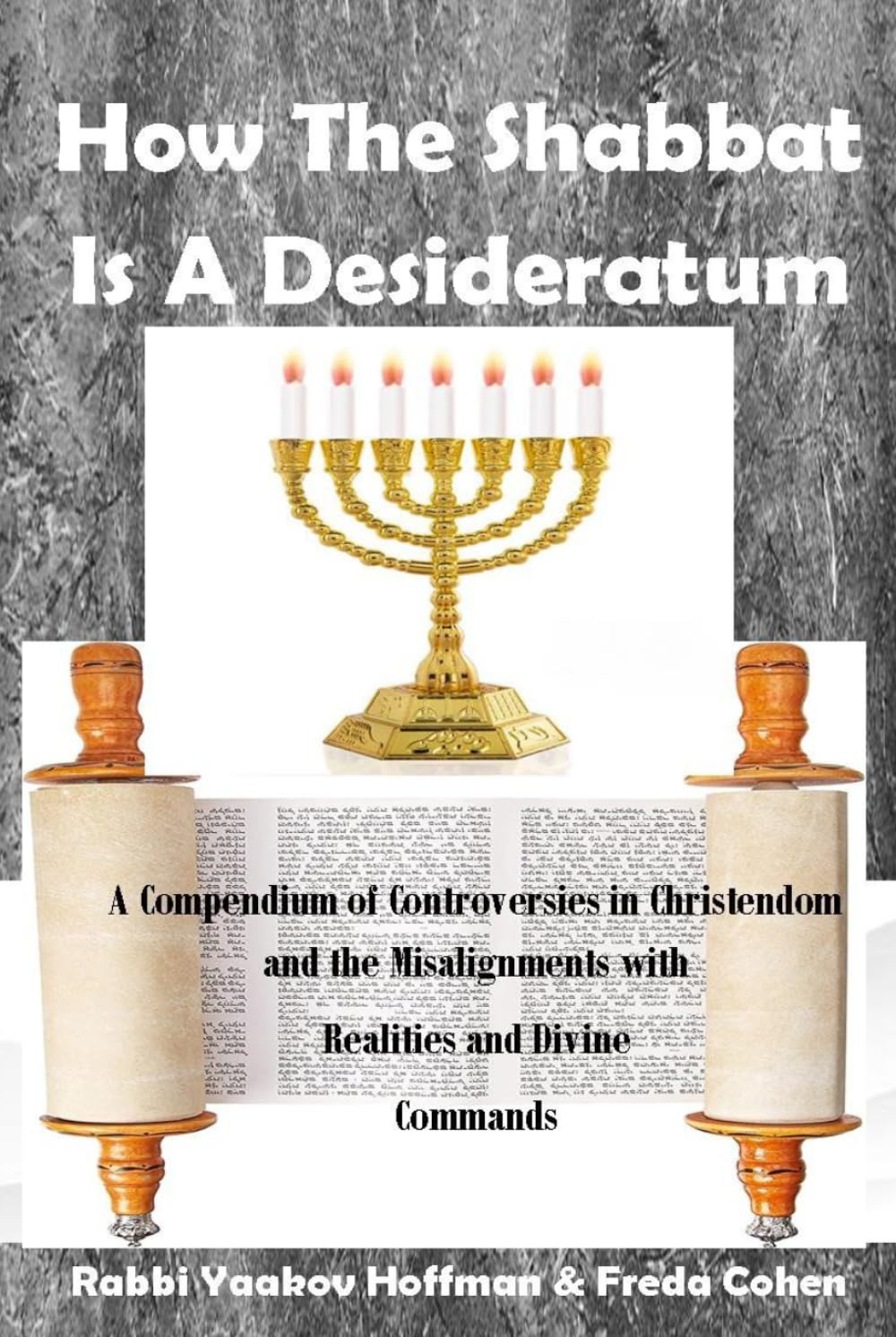 How The Shabbat Is A Desideratum: A Compendium of Controversies in Christendom and the Misalignments with Realities and Divine Commands baixar o livro de graça