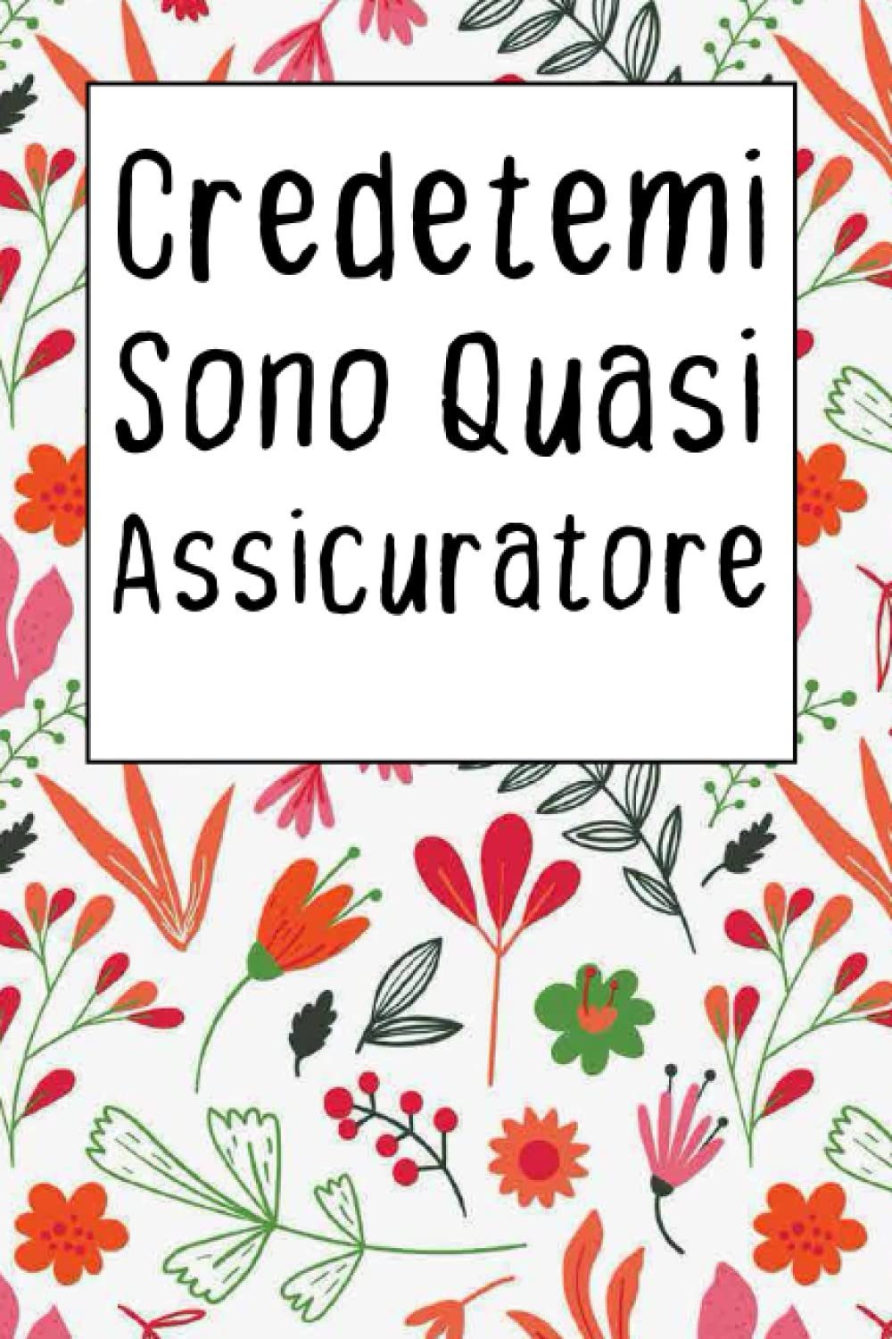 Credetemi Sono Quasi Assicuratore: Taccuino Per Scrivere Le Vostre Idee Regalo Divertente Alla Vostra Bella Persona O Studente Festa Del Papà Presente (Italian Edition) baixar livro de graça