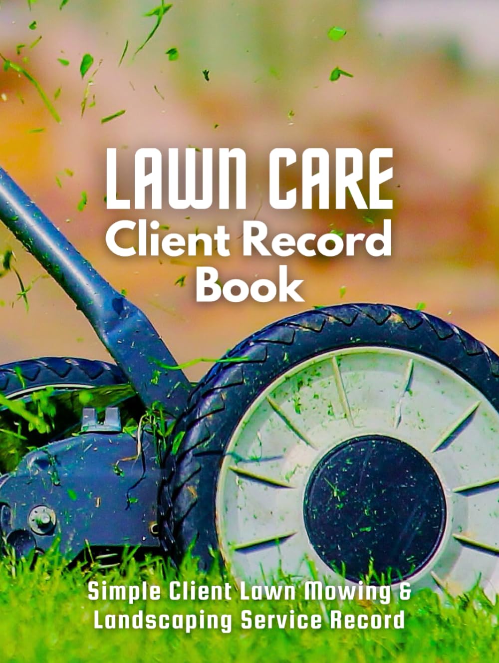 Lawn Care Client Record Book: Record and Track Customer and Work Information for Landscaping and Lawn Mowing Business Effectively. baixar livro de graça